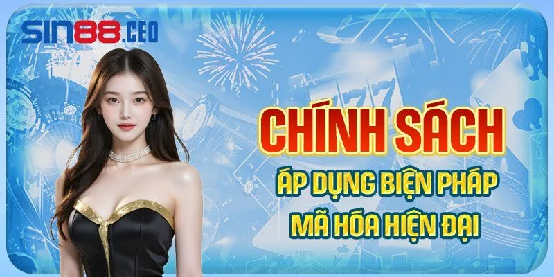 Chính sách sin88 áp dụng mã hóa hiện đại 