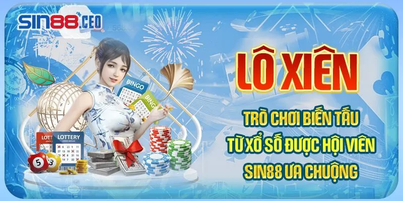 Lô xiên trò chơi biến tấu từ xổ số được hội viên SIN88 ưa chuộng