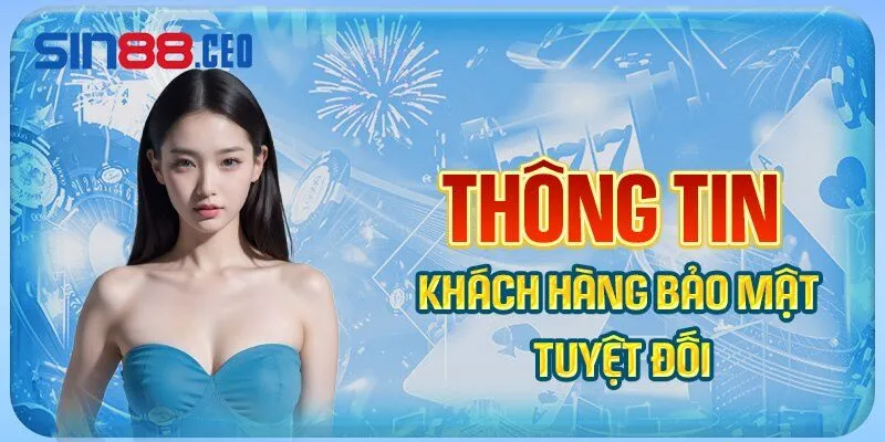 Thông tin khách hàng tại sin88 được bảo mật tuyệt đối 