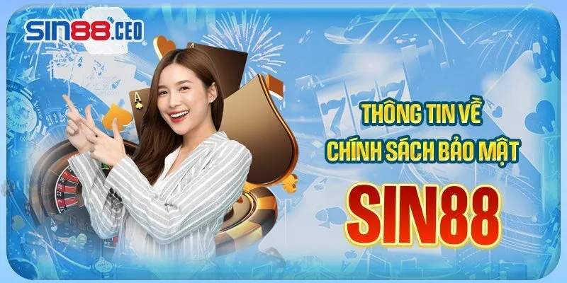 Thông tin về chính sách bảo mật sin88 update 2025